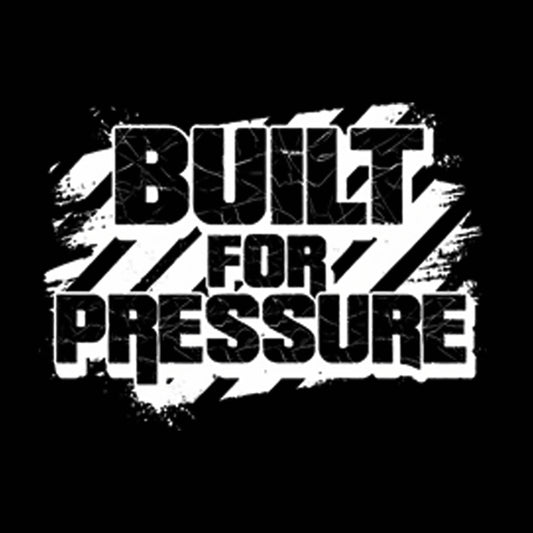 Built for Pressure