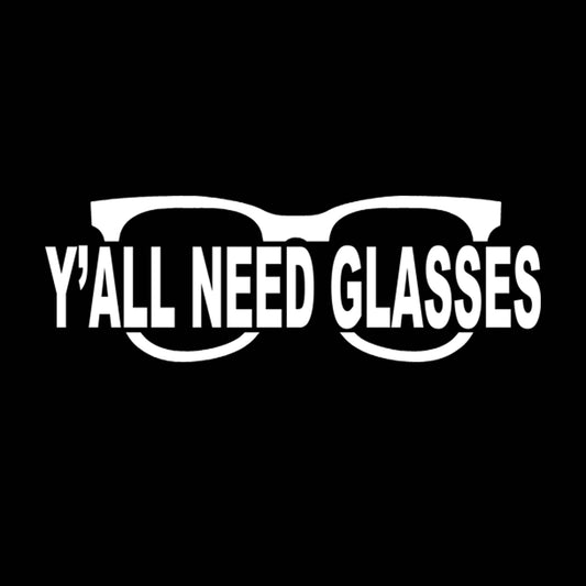 Y'ALL Need Glasses